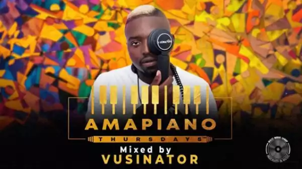 Vusinator - Amapiano Thursdays Mix